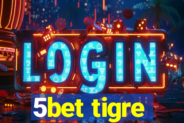 5bet tigre